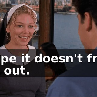 I hope it doesn't freak you out.