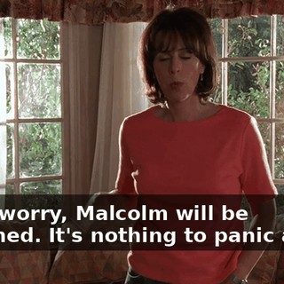 Don't worry, Malcolm will be punished. It's nothing to panic about.