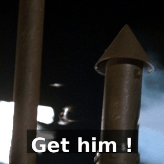 Get him !