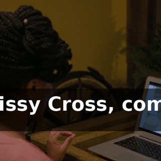 Chrissy Cross, coming to--