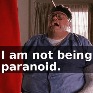 I am not being paranoid.