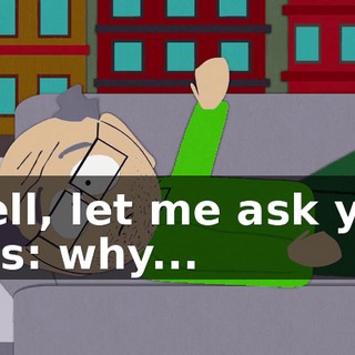 Well, let me ask you this: why...