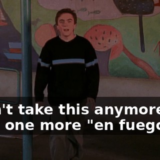 I can't take this anymore. If I hear one more "en fuego"...
