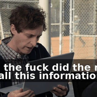 How the fuck did the mole get all this information?
