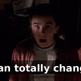 I can totally change.