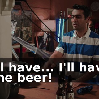 I'll have... I'll have one beer!
