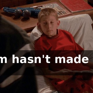 Mom hasn't made you do