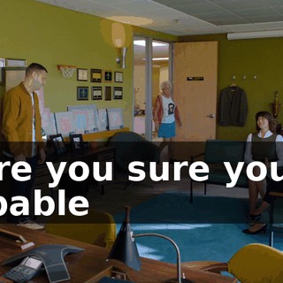 - Are you sure you're capable