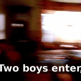 Two boys enter,