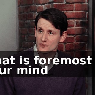 what is foremost on your mind