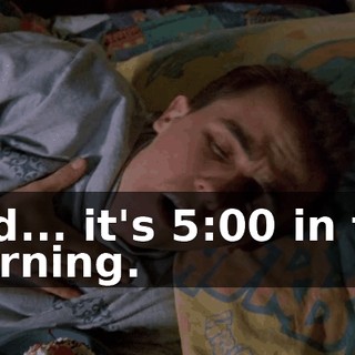 Dad... it's 5:00 in the morning.