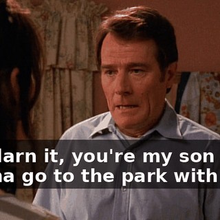 But darn it, you're my son and I wanna go to the park with you.