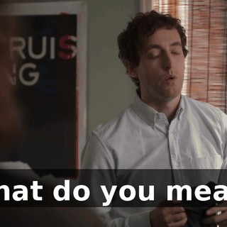 What do you mean?