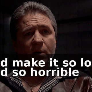 and make it so loud and so horrible