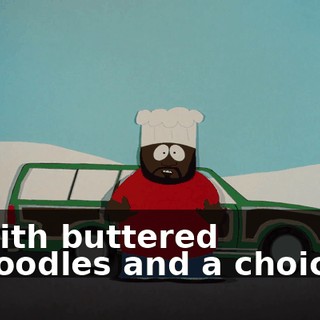 with buttered noodles and a choice