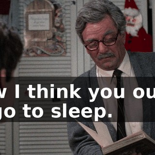 Now I think you ought to go to sleep.