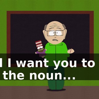 and I want you to tell me the noun...