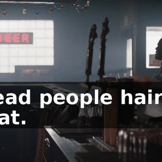 - Dead people hair. So great.