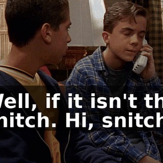 Well, if it isn't the snitch. Hi, snitch.
