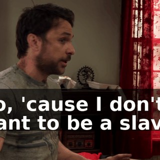 No, 'cause I don't want to be a slave.