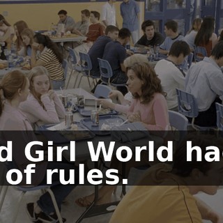 And Girl World had a lot of rules.