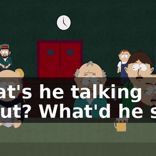 What's he talking about? What'd he say?