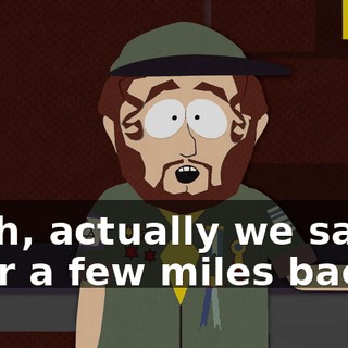 Yeah, actually we saw a bear a few miles back!