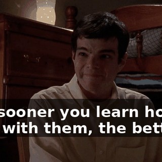 The sooner you learn how to deal with them, the better.