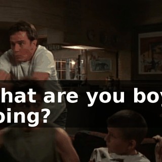 What are you boys doing?