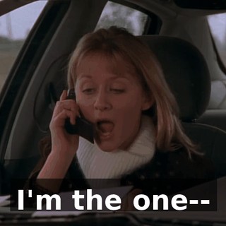 I'm the one--