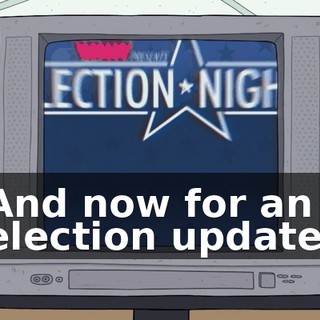And now for an election update.