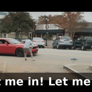 Let me in! Let me in!