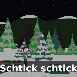 ♪ Schtick schtick ♪