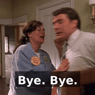 Bye. Bye.