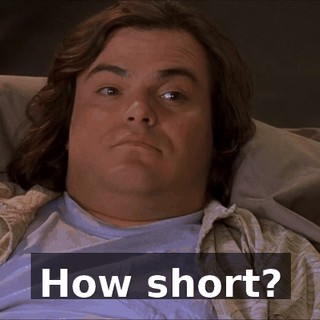 How short?