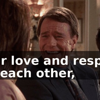 Your love and respect for each other,