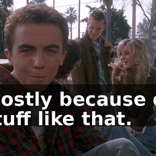 Mostly because of stuff like that.