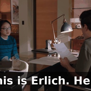 "This is Erlich. Hello.