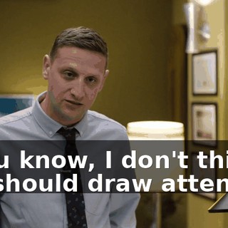 - You know, I don't think we should draw attention