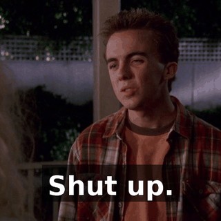 Shut up.