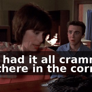 You had it all crammed up there in the corner.