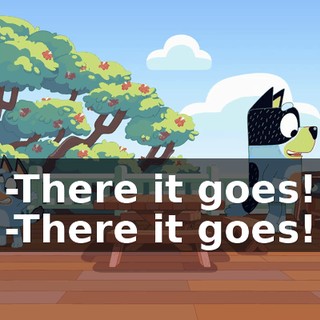 -There it goes! -There it goes!
