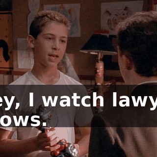 Hey, I watch lawyer shows.