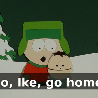 No, Ike, go home.