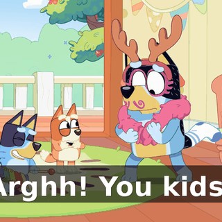 Arghh! You kids!