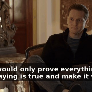 That would only prove everything he's saying is true and make it worse.