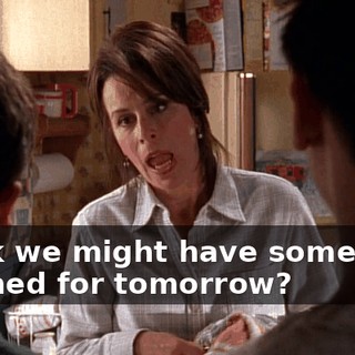 Think we might have something planned for tomorrow?