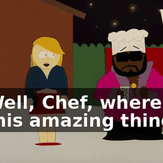 Well, Chef, where's this amazing thing
