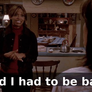 and I had to be bad.
