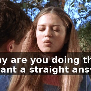 - Why are you doing this? - I want a straight answer!